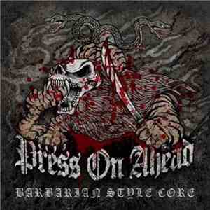 Press On Ahead - Barbarian Style Core download flac