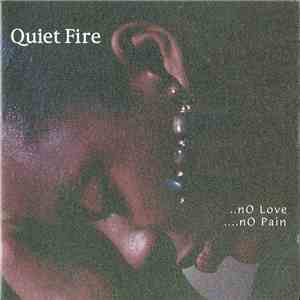 Quiet Fire  - No Love No Pain download flac