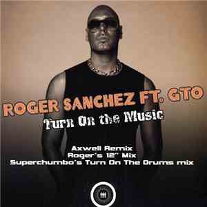 Roger Sanchez - Turn On The Music download flac