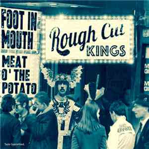 Rough Cut Kings - Foot In Mouth / Meat O' The Potato download flac