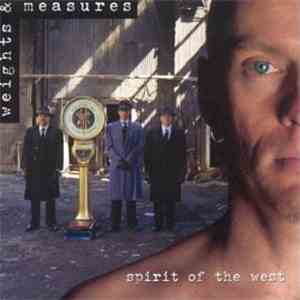 Spirit Of The West - Weights & Measures download flac