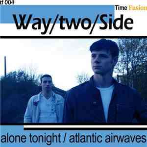 Way/two/Side - Alone Tonight / Atlantic Airwaves download flac