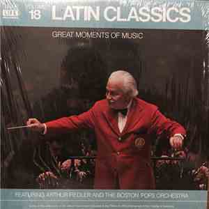 Arthur Fiedler And The Boston Pops Orchestra - Volume 18, Latin Classics download flac
