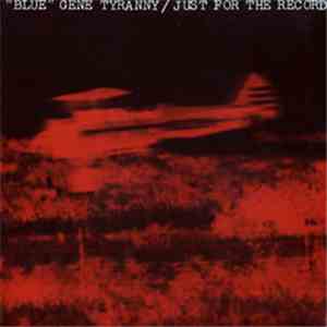 "Blue" Gene Tyranny - Just For The Record download flac
