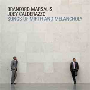 Branford Marsalis, Joey Calderazzo - Songs Of Mirth And Melancholy download flac