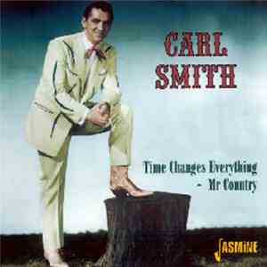 Carl Smith  - Time Changes Everything - Mr Country download flac