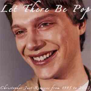 Christopher Just - Let There Be Pop - Christopher Just Remixes From 1995 To 2003 download flac