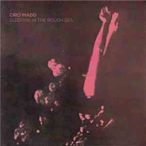 Ciro Madd - Sleeping In The Rough Sea download flac