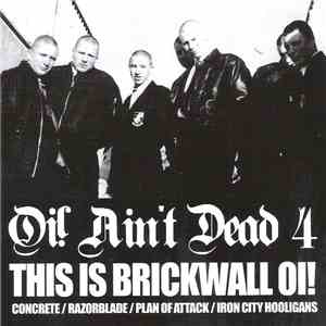 Concrete  / Razorblade / Plan Of Attack  / Iron City Hooligans - Oi! Ain't Dead 4 (This Is Brickwall Oi!) download flac