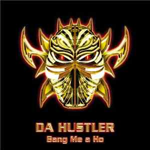 Da Hustler - Bang Me A Ho download flac