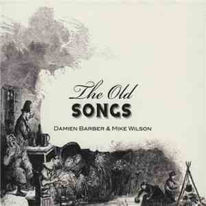 Damien Barber & Mike Wilson  - The Old Songs download flac
