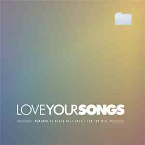 Dj Black Belt Greg | Ten Typ Mes - LOVEYOURSONGS Mixtape download flac