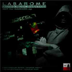 Labarome Techno Music Industries - Not For Dancers download flac