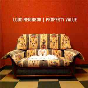 Loud Neighbor - Property Value download flac