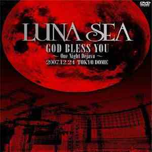 Luna Sea - God Bless You ~ One Night Dèjàvu ~ 2007.12.24 Tokyo Dome download flac