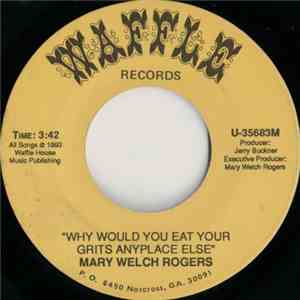 Mary Welch Rogers / Mary Welch Rogers & Jason Bowen  - Why Would You Eat Your Grits Anyplace Else / I'm Going Back To The Waffle House download flac