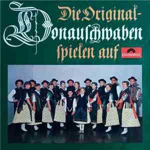 Original Donauschwaben Musikanten - Die Original Donauschwaben Spielen Auf! download flac