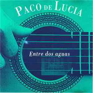 Paco De Lucia - Entre Dos Aquas download flac