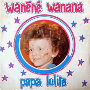 Papa Lulite - Wanéné Wanana download flac