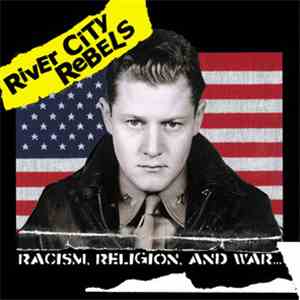 River City Rebels - Racism, Religion, And War... download flac