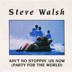 Steve Walsh  - Ain't No Stoppin' Us Now (Party For The World) download flac