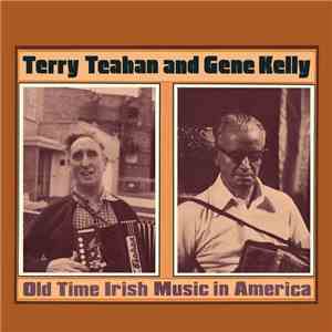 Terry "Cuz" Teahan And Gene Kelly  - Old Time Irish Music In America download flac