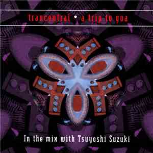 Tsuyoshi Suzuki - Trancentral - A Trip To Goa download flac