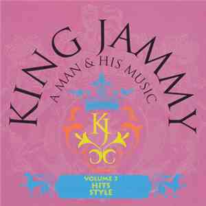 Various - King Jammy: A Man & His Music Volume 3 - Hits Style download flac