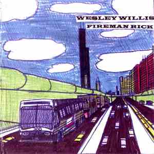 Wesley Willis - Fireman Rick download flac