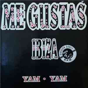 Yam Yam  - Me Gustas Ibiza download flac
