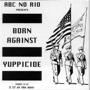 Yuppicide / Born Against - ABC No Rio Presents Born Against • Yuppicide download flac