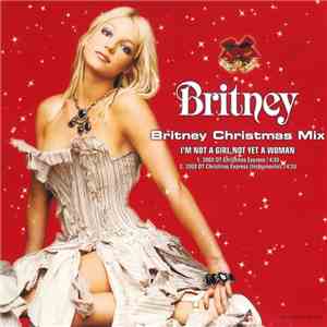 Britney Spears - I'm Not A Girl, Not Yet A Woman (Britney Christmas Mix) download flac