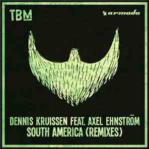 Dennis Kruissen Feat. Axel Ehnström - South America (Remixes) download flac