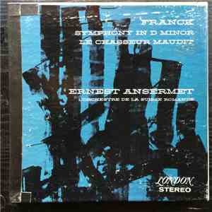 Ernest Ansermet, L'Orchestre De La Suisse Romande, César Franck - Symphony In D Minor, Le Chasseur Maudit (The Accursed Huntsman) download flac
