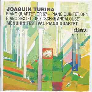 Joaquín Turina, Menuhin Festival Piano Quartet - Piano Quartet Op. 67, Piano Quintet Op. 1, Piano Sextet Op.7, Vol. IV download flac