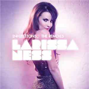 Larissa Ness - Inhibitions - The Remixes download flac