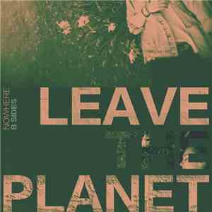 Leave The Planet - Nowhere E​.​P (B​.​Sides) download flac