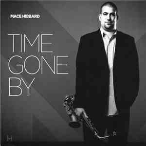 Mace Hibbard - Time Gone By download flac