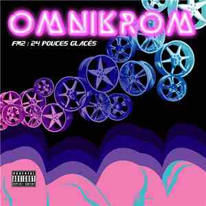 Omnikrom - FM2 : 24 Pouces Glacés download flac