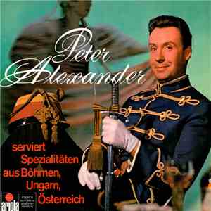 Peter Alexander - Peter Alexander Serviert Spezialitäten Aus Böhmen, Ungarn, Österreich download flac