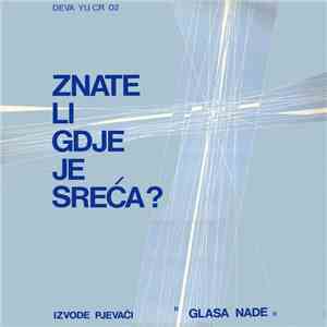 Pjevači "Glasa Nade" - Znate Li Gdje Je Sreća? download flac