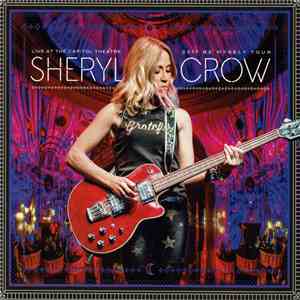 Sheryl Crow - Live At The Capitol Theatre: 2017 Be Myself Tour download flac