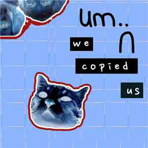 um.. - We Copied Us download flac