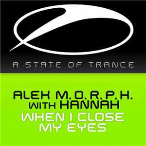 Alex M.O.R.P.H. With Hannah  - When I Close My Eyes download flac
