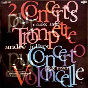 André Jolivet, Maurice André, André Navarra, Orchestre De L'Assocation Des Concerts Lamoureux - 2 Concertos Pour Trompette - Concerto Pour Violoncelle download flac