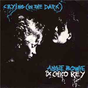 Angie Bowie & Chico Rey - Crying (In The Dark) download flac