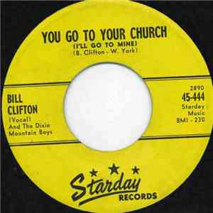 Bill Clifton And The Dixie Mountain Boys - You Go To Your Church (I'll Go To Mine) download flac