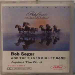 Bob Seger & The Silver Bullet Band - Against The Wind download flac