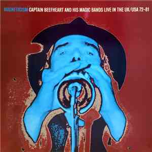 Captain Beefheart - Magneticism: Captain Beefheart And His Magic Bands Live In The UK/USA 72-81 download flac