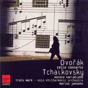 Dvořák, Tchaikovsky, Truls Mørk, Oslo Philharmonic Orchestra . Mariss Jansons - Cello Concerto / Rococo Variations download flac